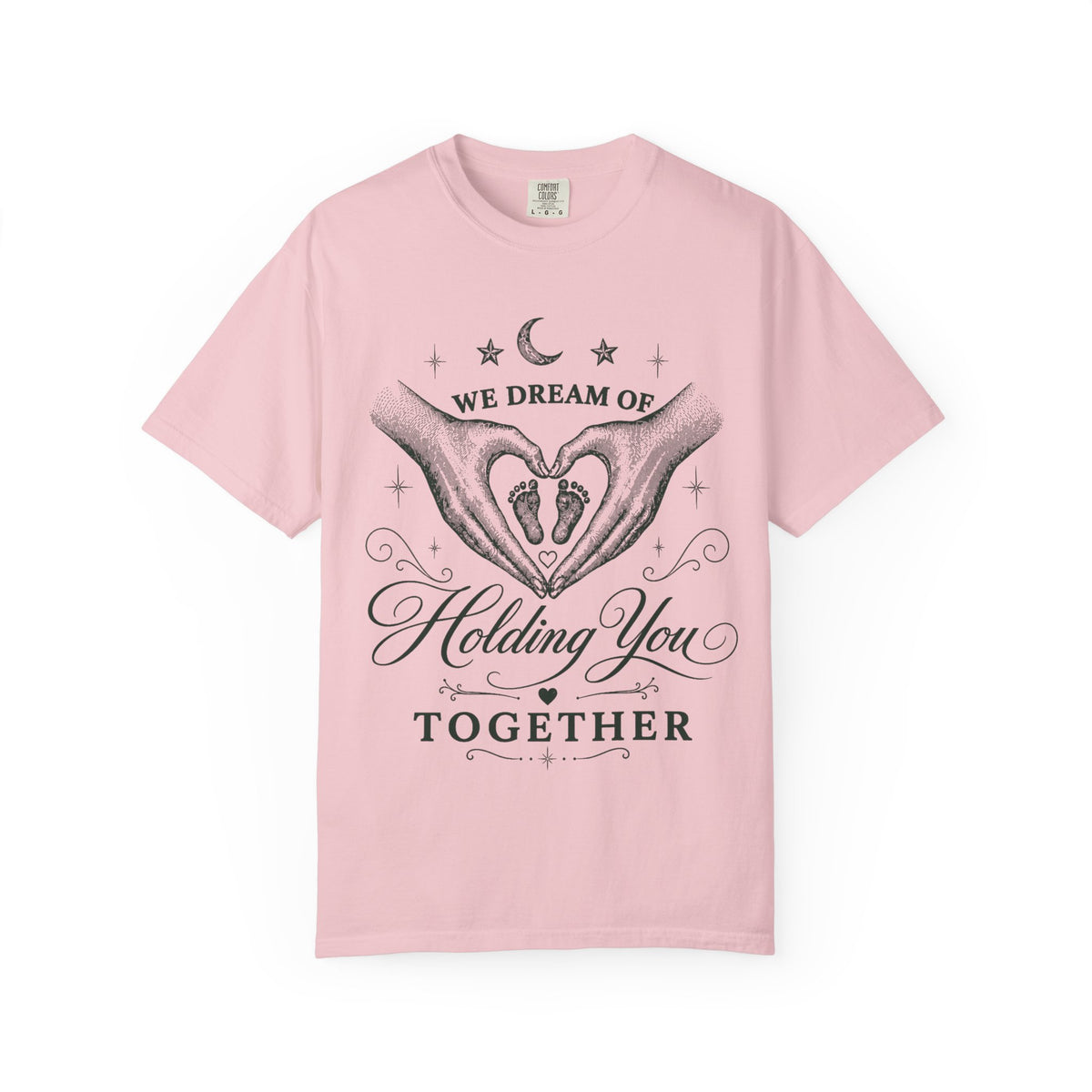 Dream Of Holding T-shirt