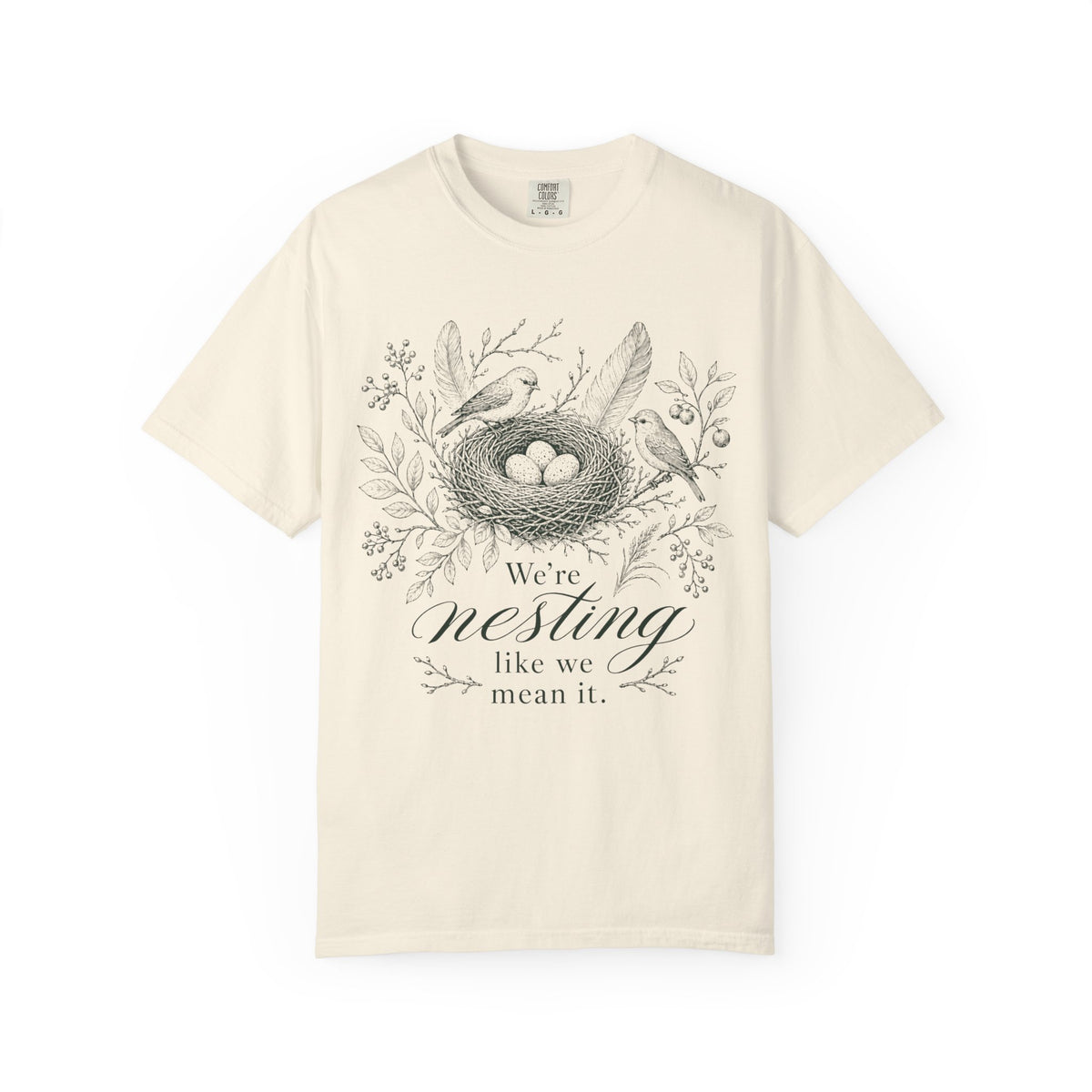 We're Nesting T-shirt