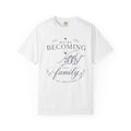 Becoming The Family T-shirt
