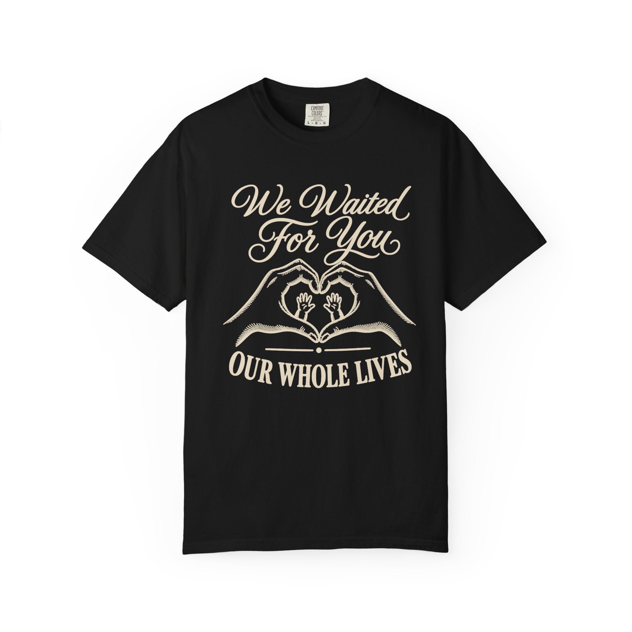 Waited For You T-shirt