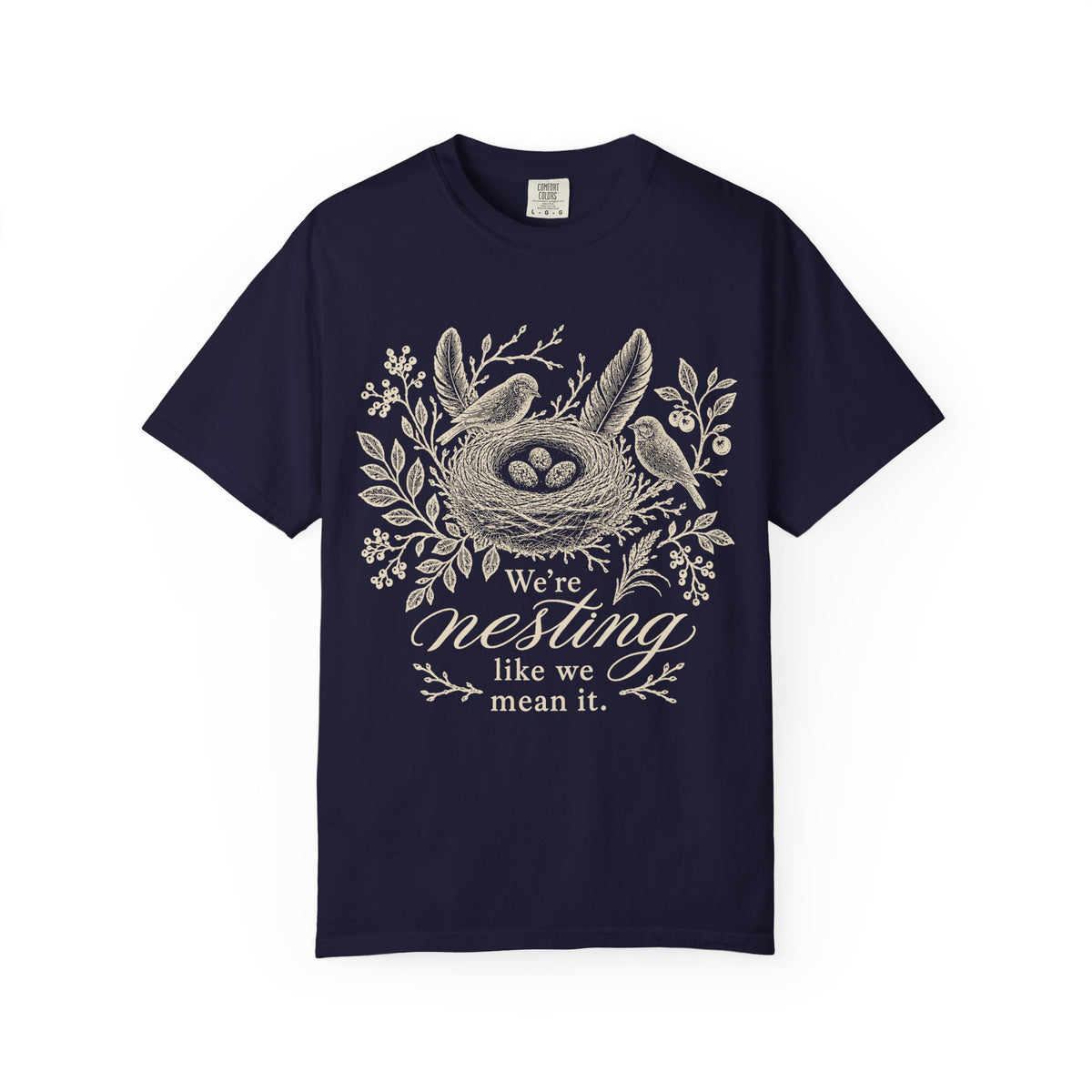 We're Nesting T-shirt
