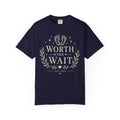 Worth The Wait T-shirt