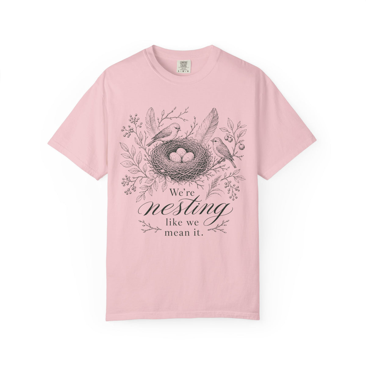 We're Nesting T-shirt