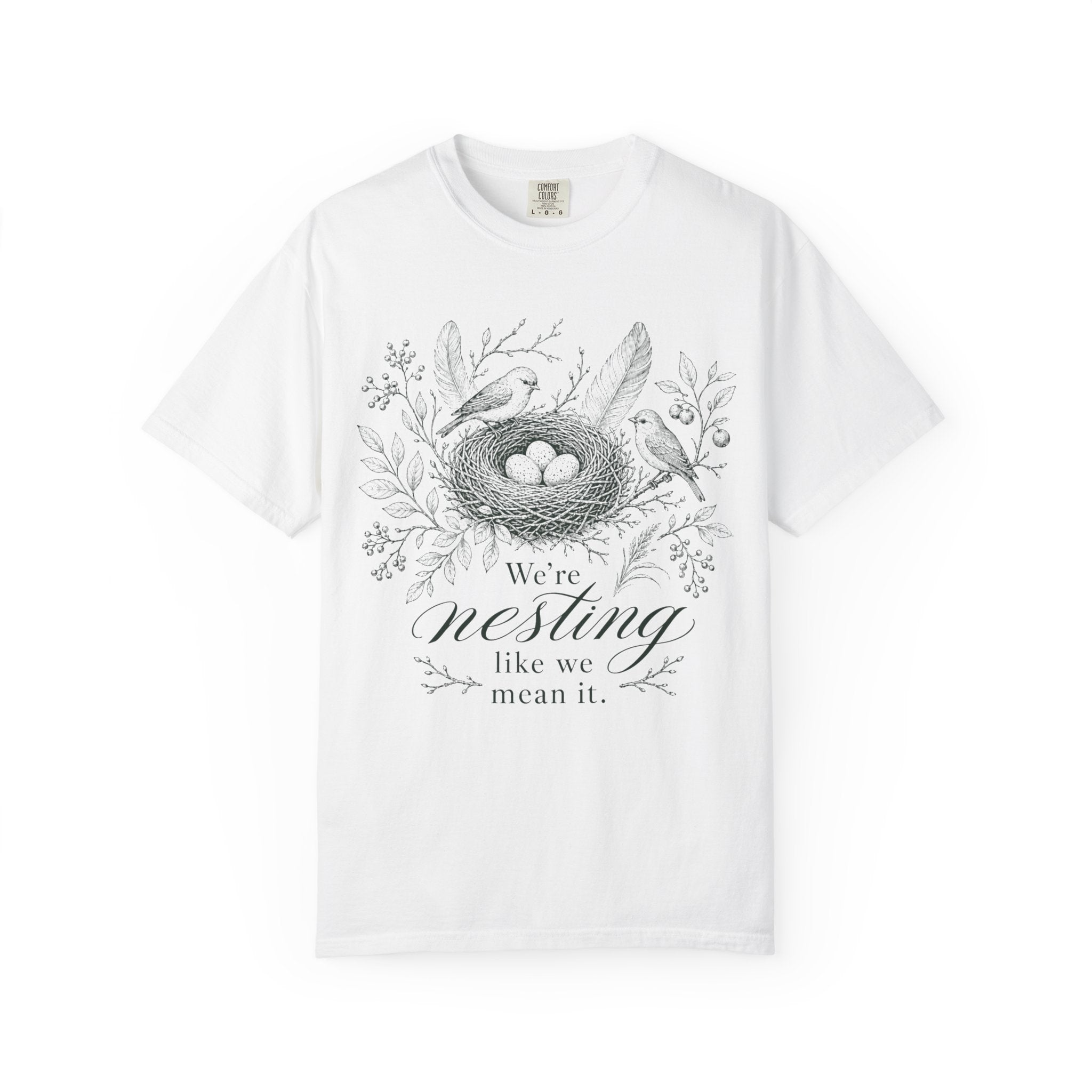 We're Nesting T-shirt
