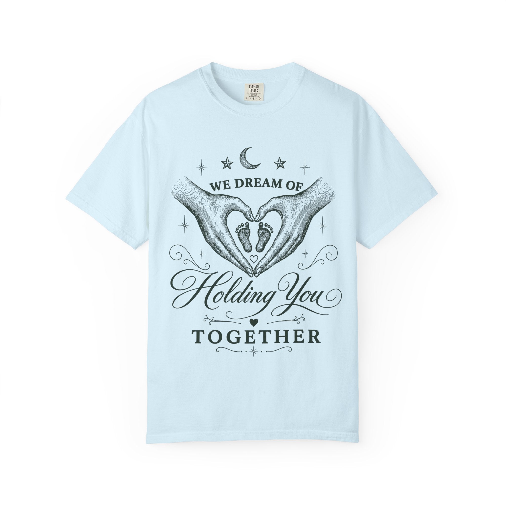 Dream Of Holding T-shirt