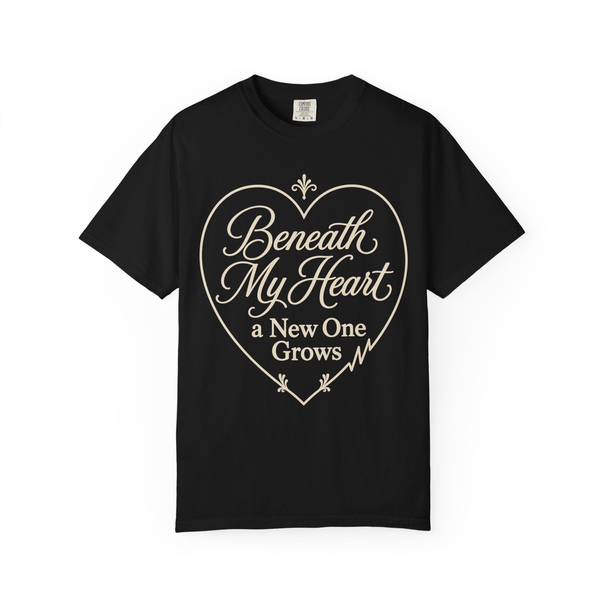 Beneath My Heart T-shirt