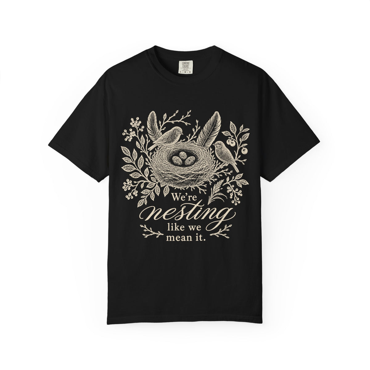 We're Nesting T-shirt