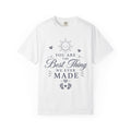 Best Thing Made T-shirt