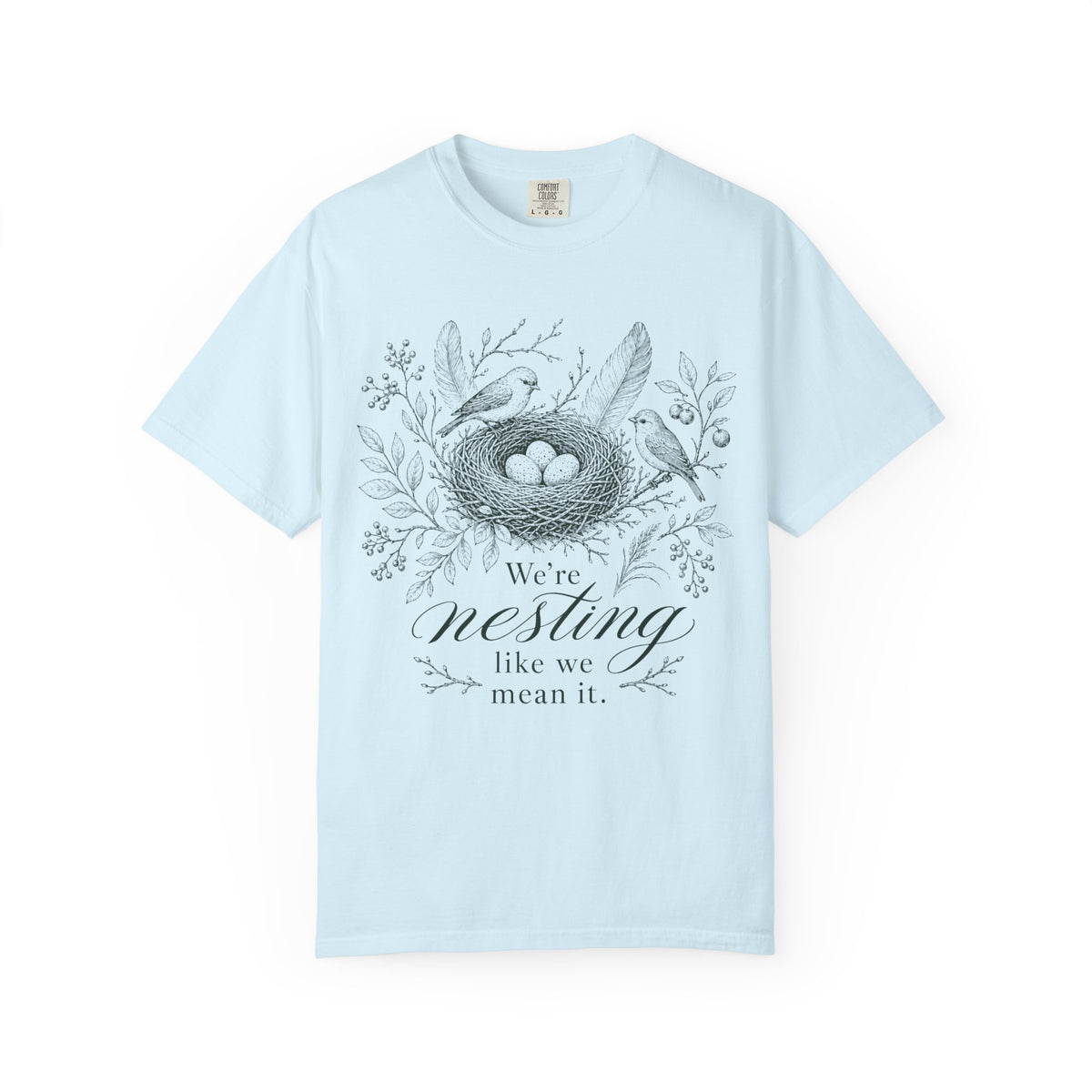 We're Nesting T-shirt