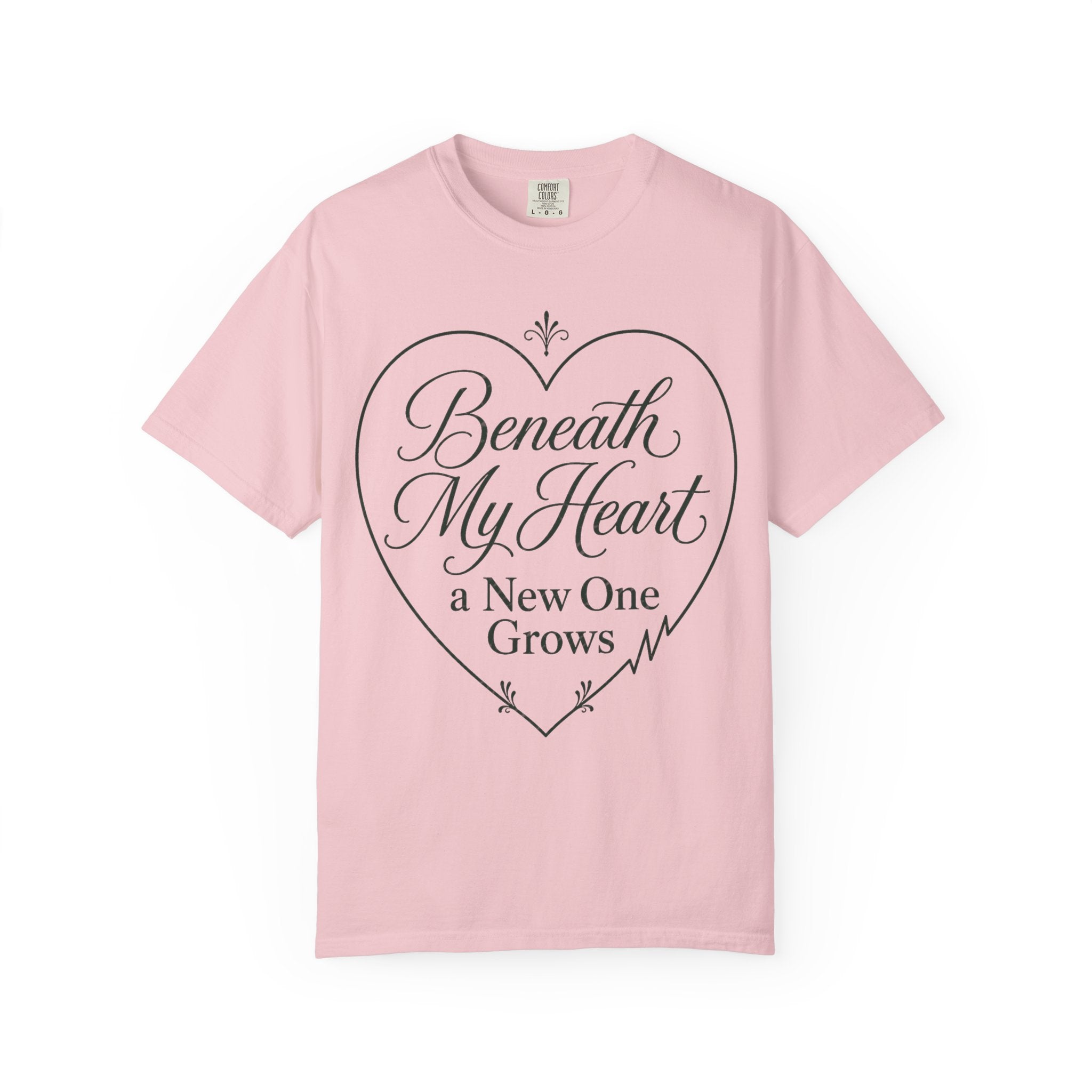 Beneath My Heart T-shirt
